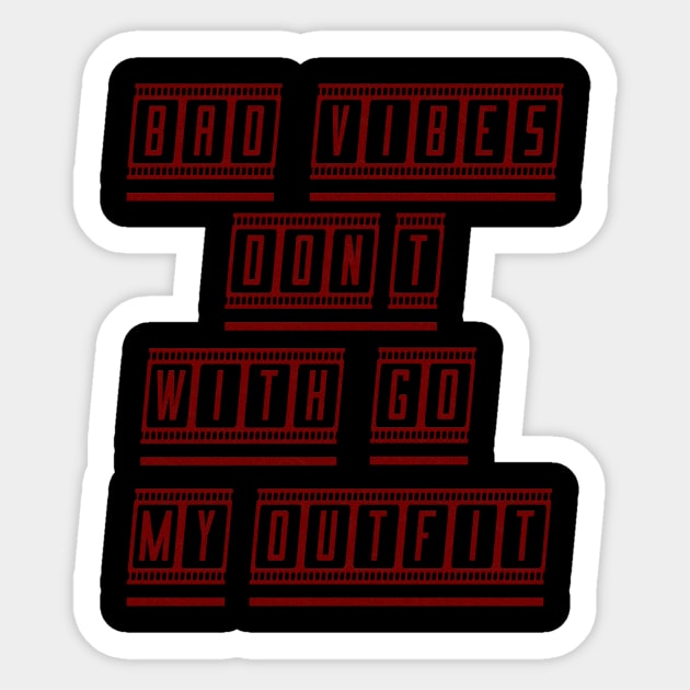 bad vibes dont go with my outfit Sticker by goodds